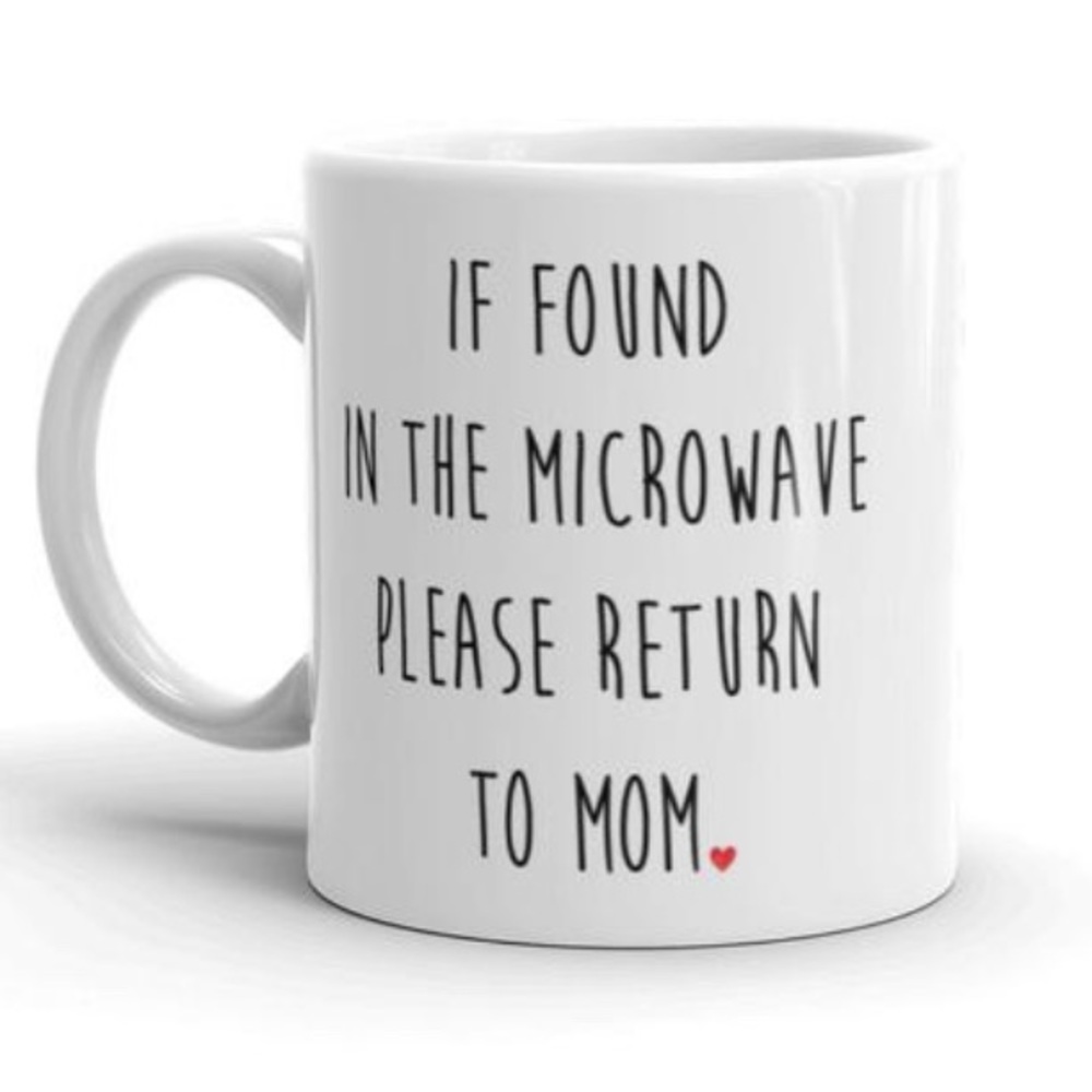 If Found In The Microwave Please Return To Mom Mug